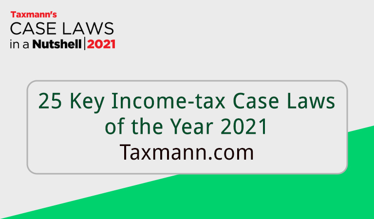 25 key Income-tax rulings of the year 2021