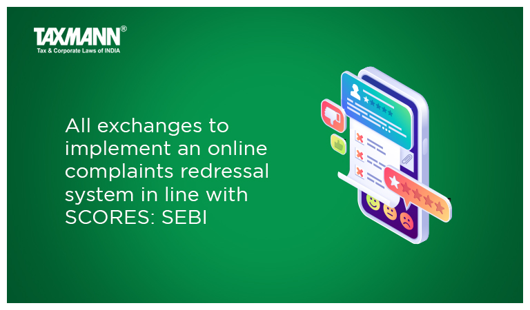 All exchanges to implement an online complaints redressal system in line with SCORES: SEBI