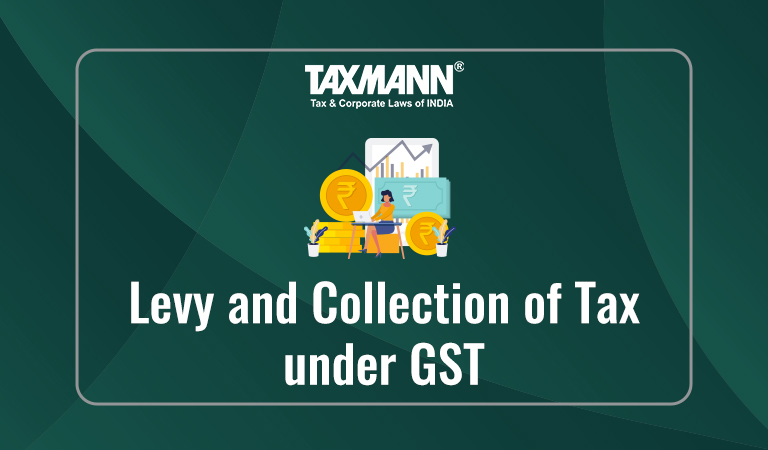 Levy and Collection of Tax under GST