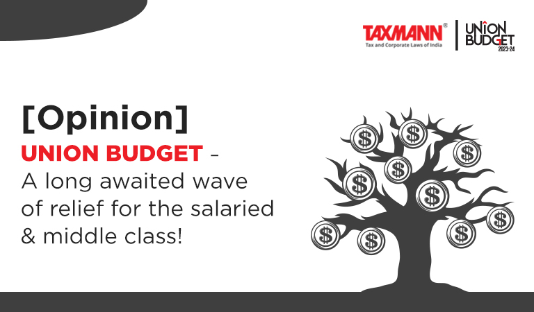 [Opinion] Union Budget – A long awaited wave of relief for the salaried & middle class!