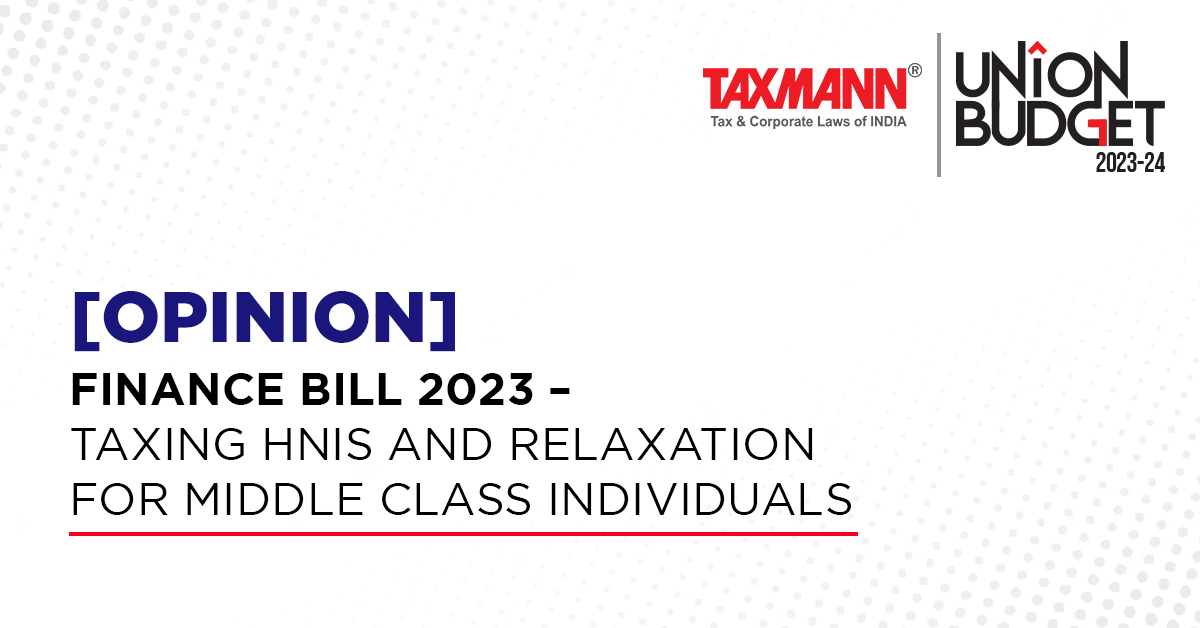 [Opinion] Finance Bill 2023 – Taxing HNIs and relaxation for middle class individuals