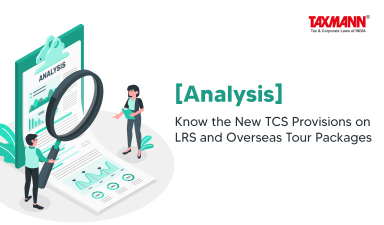 [Analysis] Know the New TCS Provisions on LRS and Overseas Tour Packages