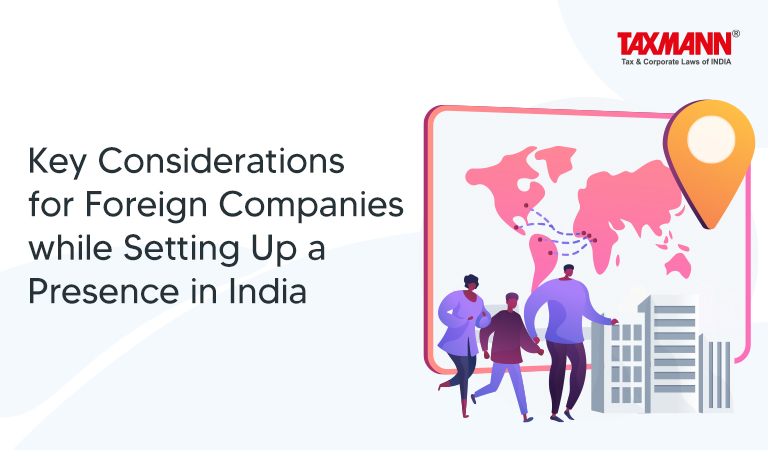 Key Considerations for Foreign Companies while Setting Up a Presence in India